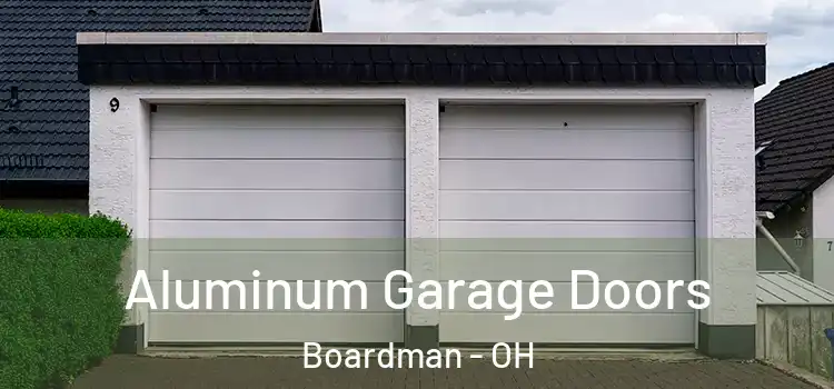  Aluminum Garage Doors Boardman - OH