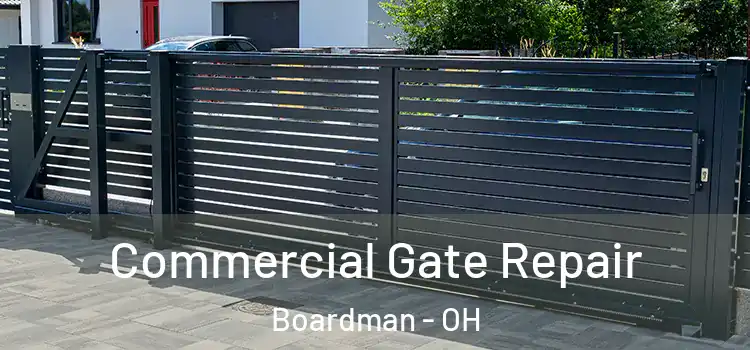 Commercial Gate Repair Boardman - OH