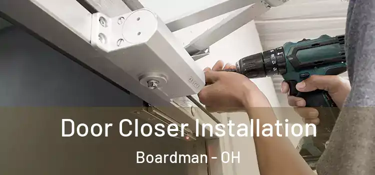 Door Closer Installation Boardman - OH