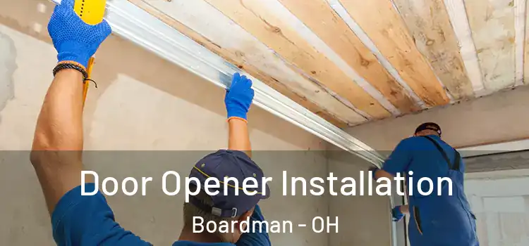 Door Opener Installation Boardman - OH