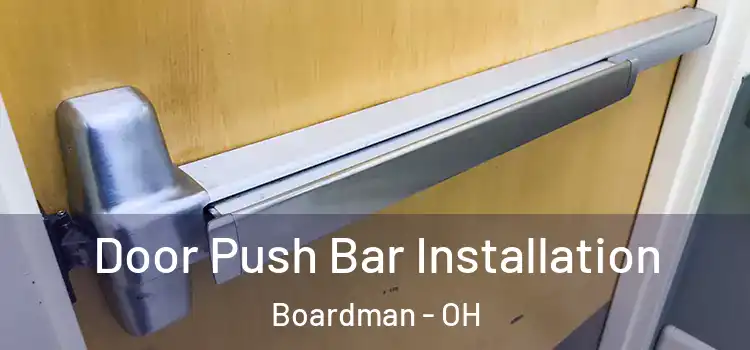 Door Push Bar Installation Boardman - OH