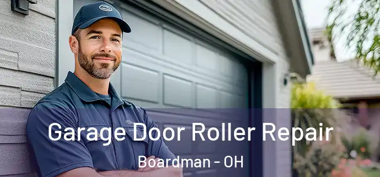  Garage Door Roller Repair Boardman - OH