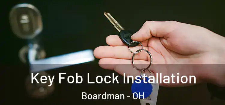  Key Fob Lock Installation Boardman - OH