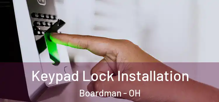 Keypad Lock Installation Boardman - OH