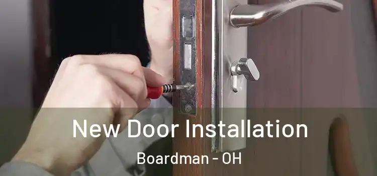 New Door Installation Boardman - OH