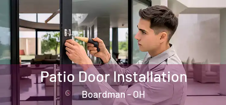 Patio Door Installation Boardman - OH